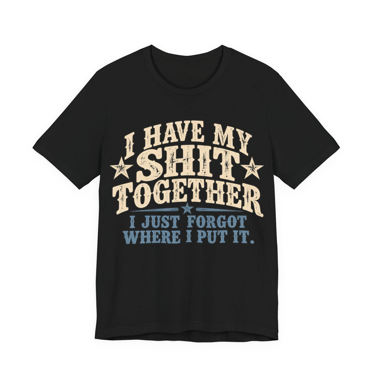 I Have My Shit Together Vintage Graphic Tee – Unisex Funny T-Shirt