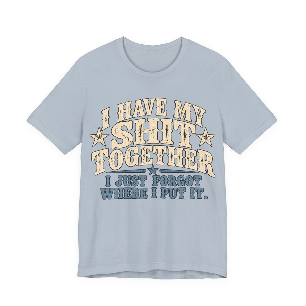 I Have My Shit Together Vintage Graphic Tee – Unisex Funny T-Shirt