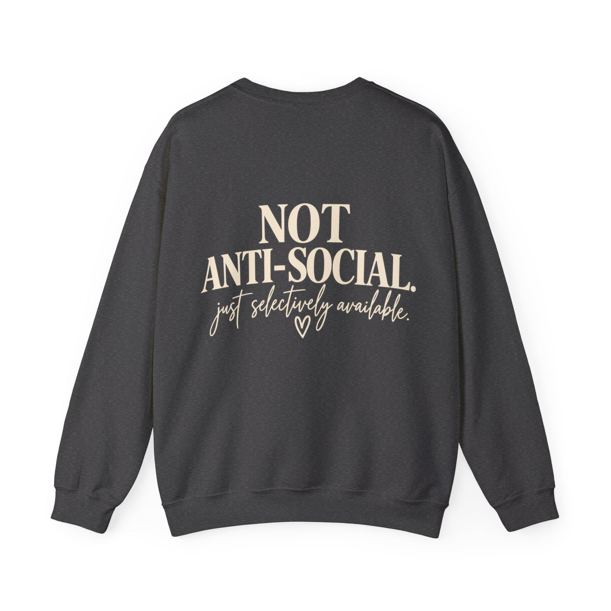 Not Anti-Social, Just Selectively Available Crewneck Sweatshirt – Unisex Graphic Sweatshirt